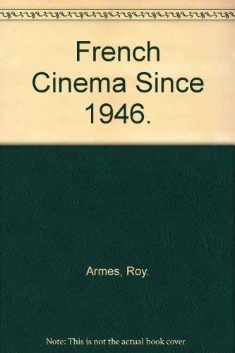 French Cinema Since 1946. Armes, Roy.
