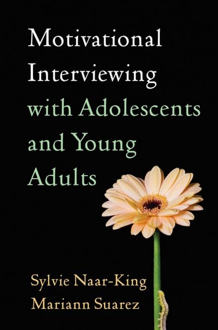 Motivational Interviewing with Adolescents and Young Adults [Hardcover] Naar-King, Sylvie and Suarez, Mariann