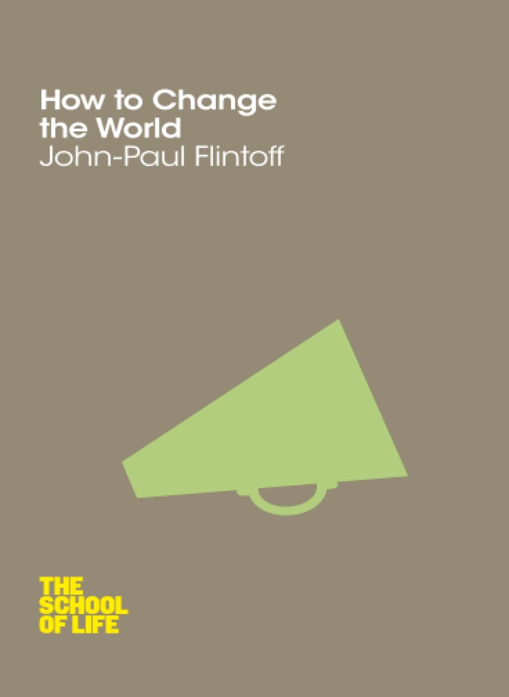 How to Change the World: The School of Life [Paperback] Flintoff, John-Paul