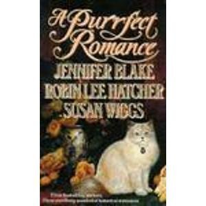 A Purrfect Romance Blake, Jennifer; Hatcher, Robin Lee and Wiggs, Susan