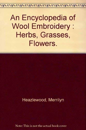 An encyclopedia of wool embroidery: Herbs, grasses, flowers [Paperback]