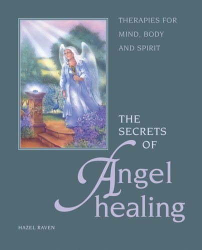 The Secrets of Angel Healing: Therapies for Mind, Body and Spirit Raven, Hazel