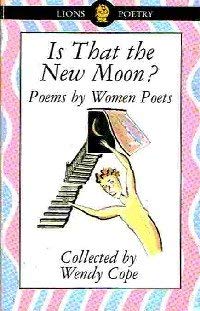 Is That the New Moon?: Poems by Women Poets [Paperback] Cope, Wendy