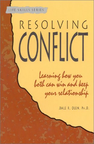 Resolving Conflict: Learning How You Both Can Win and Keep Your Relationship Olen, Dale R.