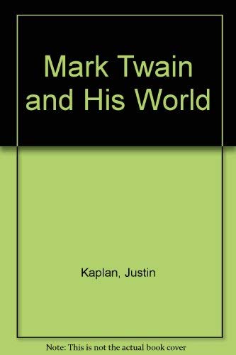 Mark Twain and His World Kaplan, Justin