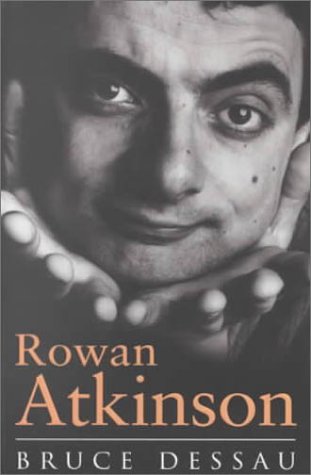 Rowan Atkinson: A Biography Bruce, Dessau