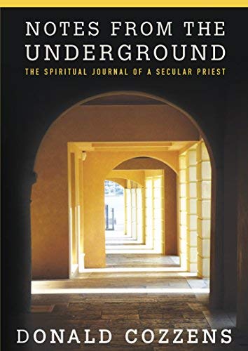 Notes from the Underground: The Spiritual Journal of a Secular Priest Donald Cozzens
