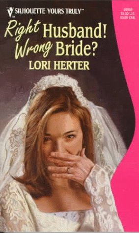 Right Husband! Wrong Bride? [Mass Market Paperback] Lori Herter