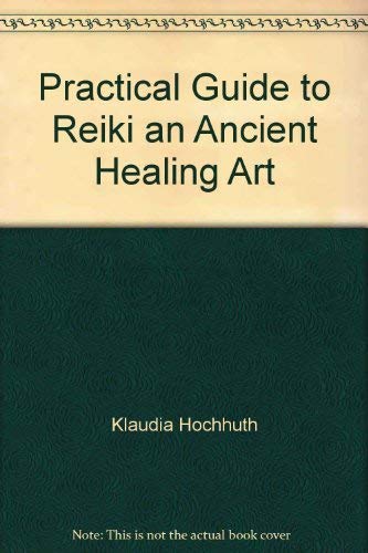 Practical Guide To Reiki, An Ancient Healing Art [Paperback]