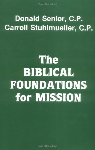 The Biblical Foundations for Mission Paperback [Paperback] Senior C P, Donald and Stuhlmueller C P, Carroll
