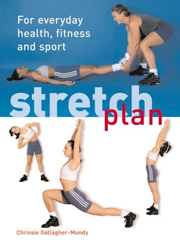 Stretch Plan: For Everyday Health, Fitness and Sport Gallagher-Mundy, Chrissie