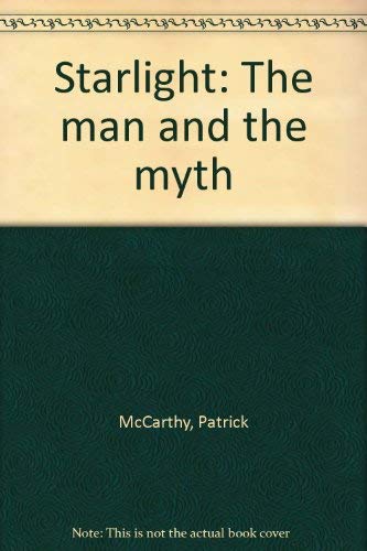 Starlight: The Man and the Myth [Hardcover] McCarthy, P. H.