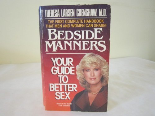 Bedside Manners: Your Guide to Better Sex Crenshaw, Theresa L., M.D.