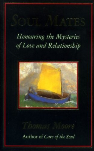 Soul Mates: Honouring the Mysteries of Love and Relationship Moore, Thomas