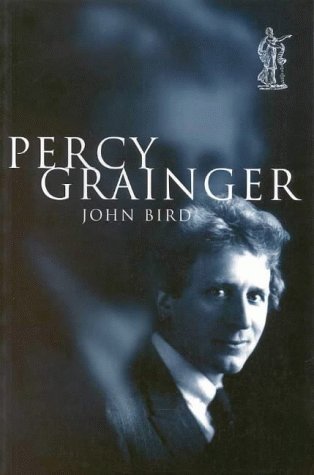 Percy Grainger [Paperback] Bird,  John