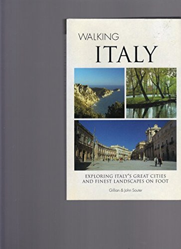 Walking Italy: Exporing Italy's Great Cities and Finest Landscapes on Foot [Paperback] Souter, Gillian