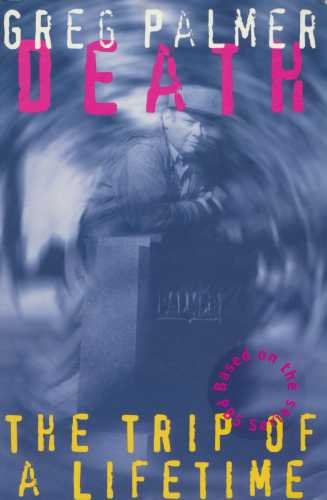 Death : The Trip of a Lifetime [Paperback] Palmer Greg