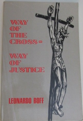 Way of the Cross - Way of Justice Boff, Leonardo and Drury, J.