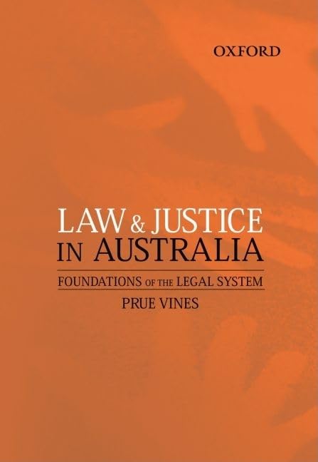 Law and Justice in Australia: Foundations of the Legal System Vines,Prue
