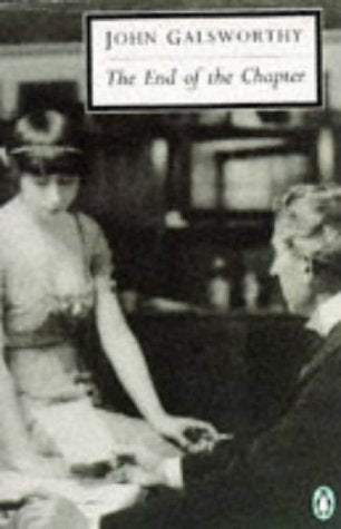 The End of the Chapter: Maid in Waiting; Flowering Wilderness; Over the River Galsworthy, John