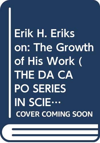 Erik H.Erikson: The Growth of His Work Coles, Robert