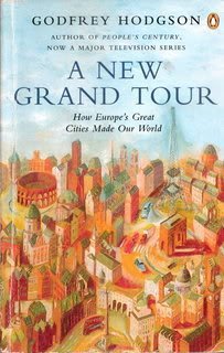 A New Grand Tour: How Europe's Great Cities Made Our World Hodgson, Godfrey