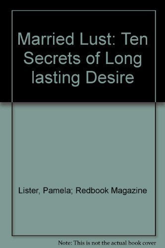 Married Lust: Ten Secrets of Long Lasting Desire Lister, Pamela