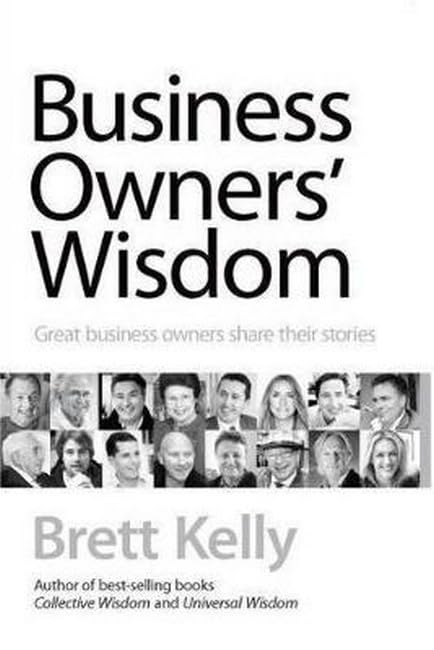 Business Owners' Wisdom: Great business owners share their stories [Paperback] Kelly, Brett