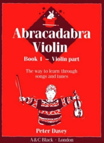 Abracadabra violin book 1: the way to learn through songs and tunes: Bk. 1 Davey, Peter