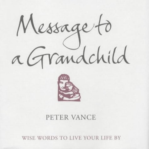 Message to a Grandchild Vance, Peter