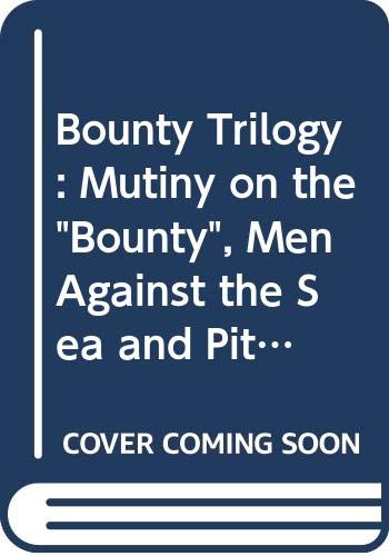 "Bounty" Trilogy: Mutiny on the "Bounty", Men Against the Sea and Pitcairn's Island