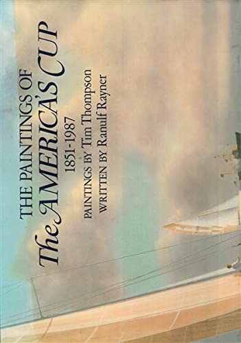 The Paintings of the America's Cup 1851-1957 [Hardcover] Paintings By Tim Thompson; Written By Ranulf Rayner