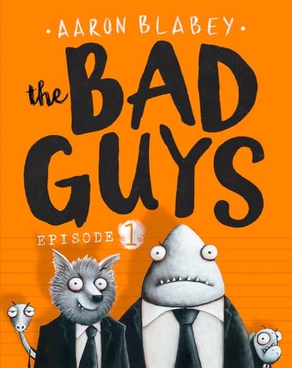The Bad Guys: Episode 1 Aaron Blabey