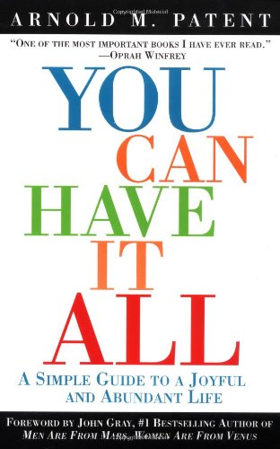 You Can Have It All: A Simple Guide to a Joyful and Abundant Life Patent, Arnold M.