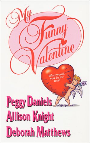 My Funny Valentine Daniels, Peggy; Matthews, Deborah and Knight, Allison