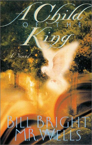 A Child of the King Bright, Bill and Wells, Marion