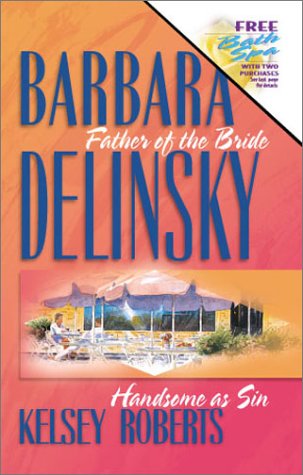 Father of the Bride/Handsome As Sin Delinsky, Barbara and Roberts, Kelsey