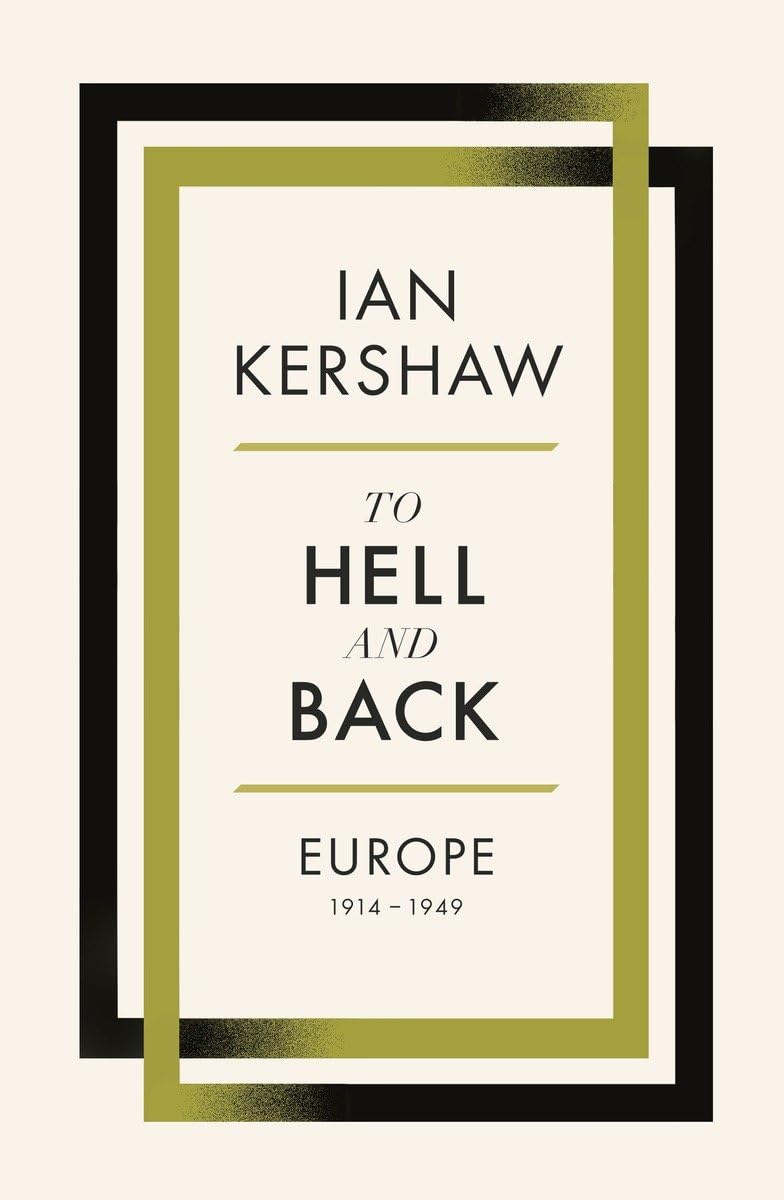 To Hell And Back: Europe, 1914-1949