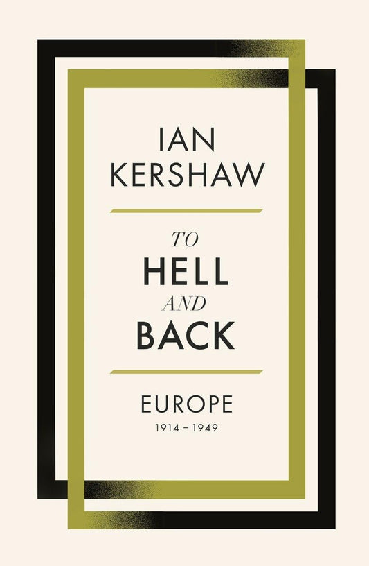 To Hell And Back: Europe, 1914-1949
