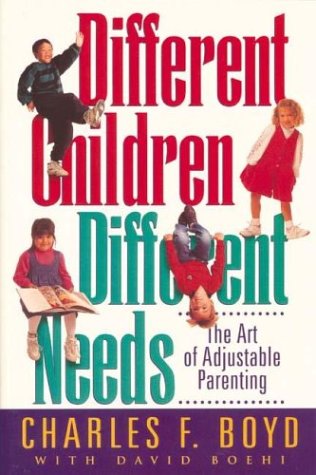 Different Children, Different Needs: The Art of Adjustable Parenting Boyd, Charles F.; Boehi, David and Rohm, Robert