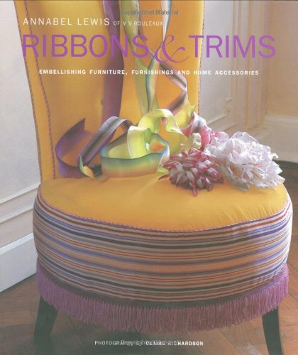Ribbons and Trims: Embellishing Furniture, Furnishings and Home Accessories Lewis