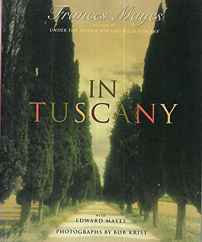 In Tuscany [Hardcover] Frances Mayes with Edward Mayes