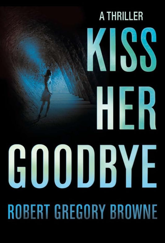 Kiss Her Goodbye Gregory Browne, Robert