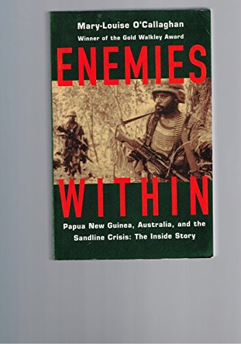 Enemies within: Papua New Guinea, Australia, and the Sandline Crisis: the inside story