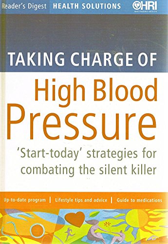 Taking Charge of High Blood Pressure: Start Today Strategies for Combating the Silent Killler [Unknown Binding] Reader's Diges