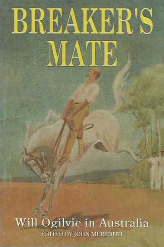 Breaker's Mate: Will Ogilvie in Australia Meredith, John
