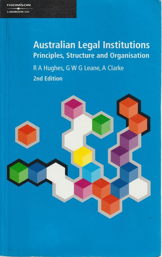 Australian Legal Institute: Principles, Structure and Organisations Second Edition - Book [Paperback] Hughes, Bob; Leane, Geoff and Clarke, Andrew