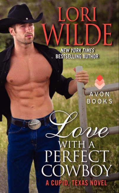 Love With A Perfect Cowboy: A Cupid, Texas Novel: 4 [Mass Market Paperback] Wilde, Lori