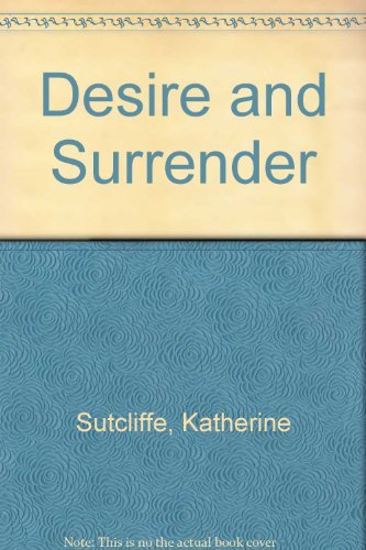 Desire and Surrender Sutcliffe, Katherine