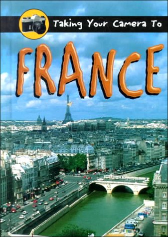Taking Your Camera to France Sandak, Cass R. and Park, Ted